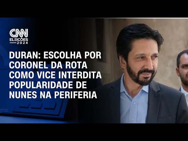 Duran: Escolha por coronel da rota como vice interdita popularidade de Nunes na periferia | LIVE CNN