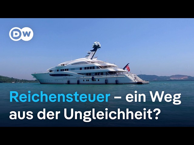 ⁣Reichensteuer – ein Weg aus der Ungleichheit? | DW Nachrichten