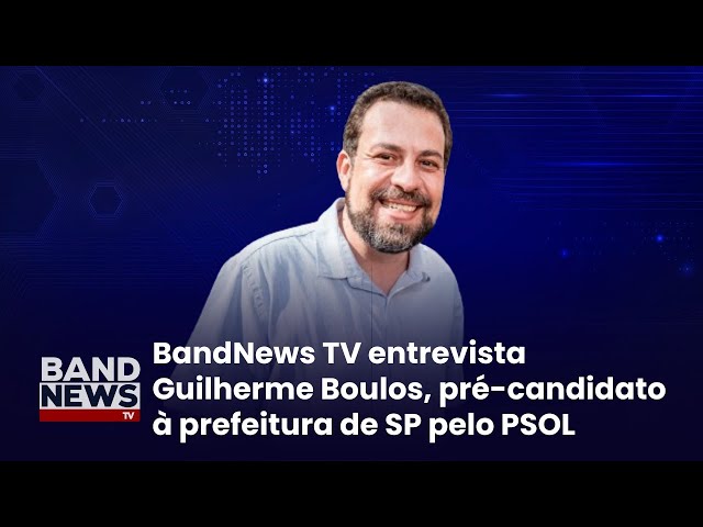 BandNews TV entrevista Guilherme Boulos, pré-candidato à prefeitura de SP pelo PSOL | BandNews TV