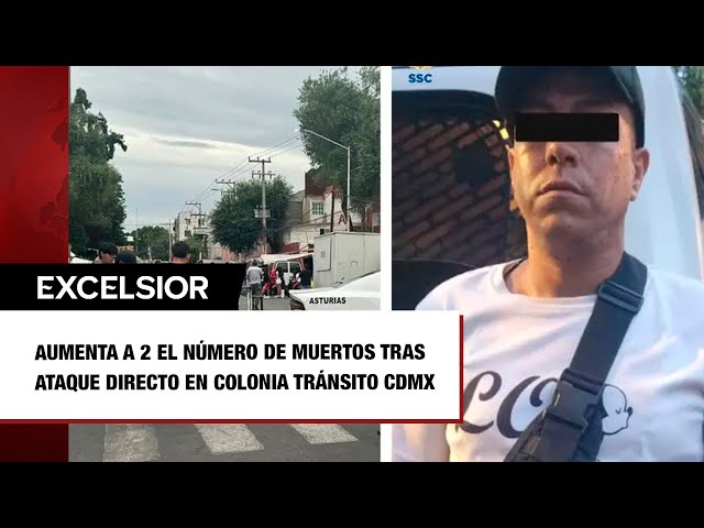 Aumenta a 2 el número de muertos tras ataque directo en colonia Tránsito CDMX