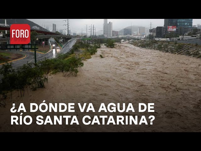 ⁣¿Dónde desemboca toda el agua del río Santa Catarina de Monterrey? - Las Noticias