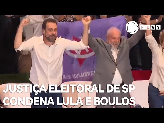 ⁣Justiça Eleitoral de SP condena Lula e Boulos por propaganda eleitoral antecipada