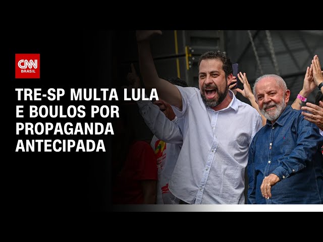 TRE-SP multa Lula e Boulos por propaganda antecipada | CNN ARENA