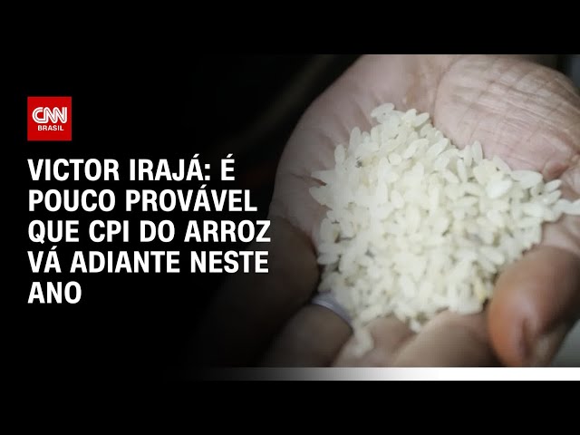⁣Victor Irajá: É pouco provável que CPI do arroz vá adiante neste ano | CNN ARENA