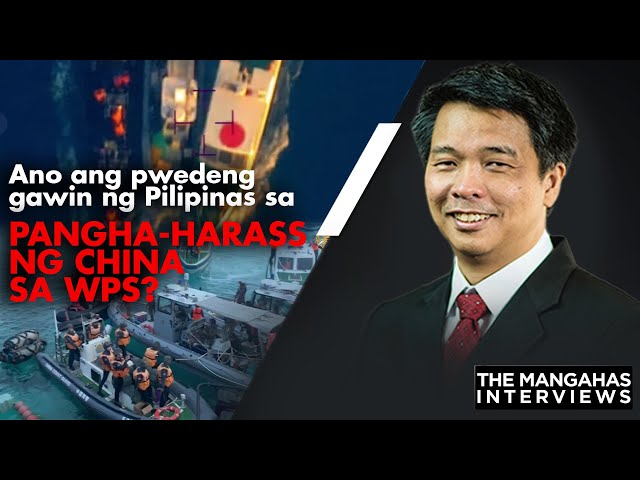 ⁣Ano ang pwedeng gawin ng Pilipinas sa pangha-harass ng China sa WPS? | The Mangahas Interviews