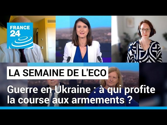 Guerre en Ukraine : à qui profite la course aux armements ? • FRANCE 24