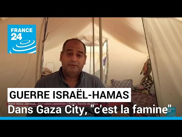 Guerre Israël-Hamas : à Gaza City, "c'est la famine" • FRANCE 24