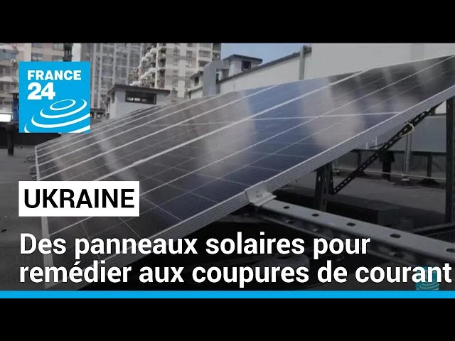 Ukraine : des panneaux solaires pour remédier aux coupures de courant • FRANCE 24