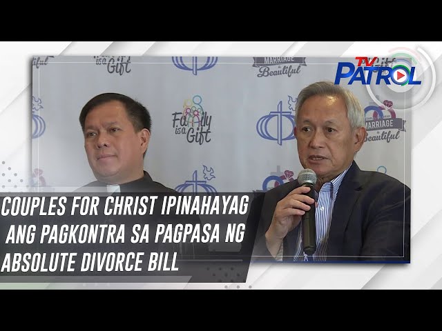 ⁣Couples For Christ ipinahayag ang pagkontra sa pagpasa ng Absolute Divorce Bill | TV Patrol