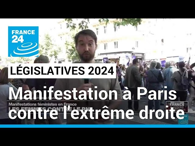 Législatives : manifestation à Paris contre l'extrême droite • FRANCE 24