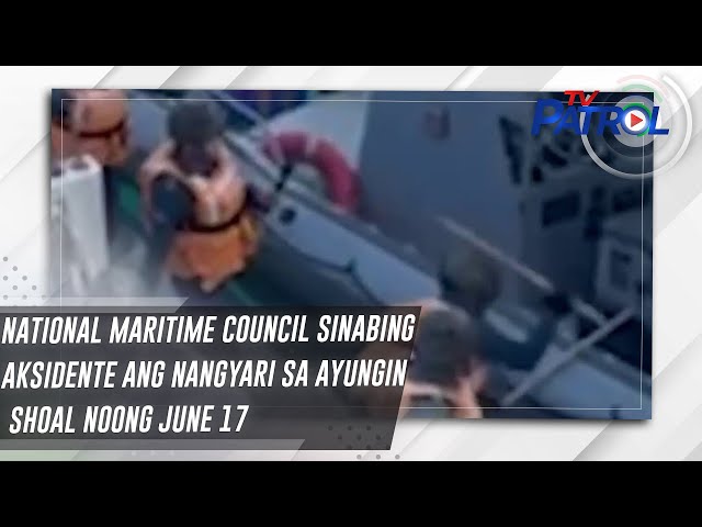 ⁣National Maritime Council sinabing aksidente ang nangyari sa Ayungin Shoal noong June 17 | TV Patrol