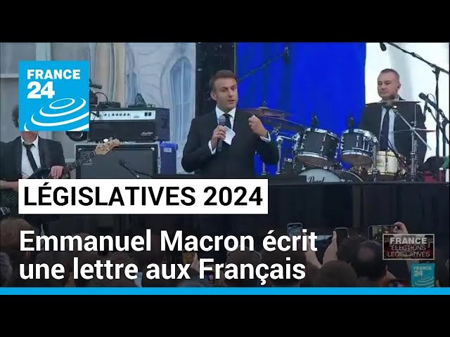 Législatives 2024 : Emmanuel Macron écrit une lettre aux Français • FRANCE 24