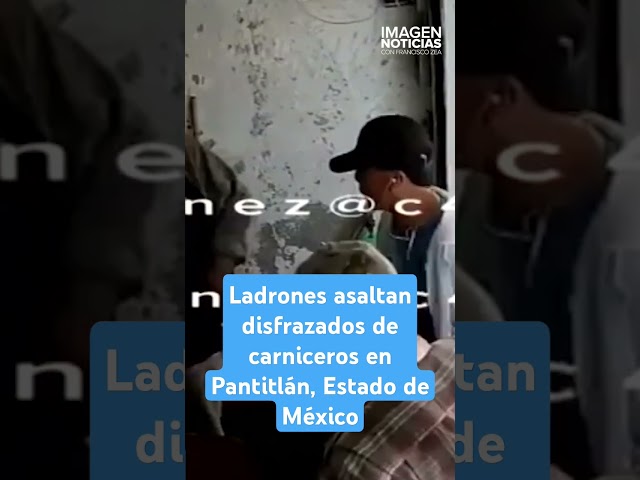 ⁣Ladrones asaltan disfrazados de carniceros en Pantitlán, Estado de México | Shorts | Zea