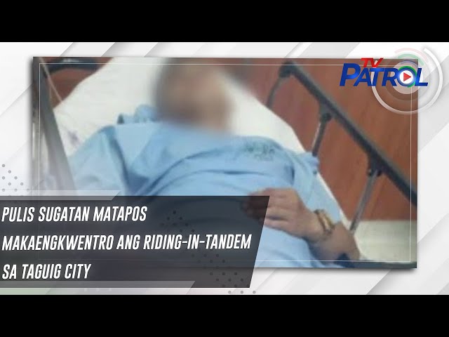 ⁣Pulis sugatan matapos makaengkwentro ang riding-in-tandem sa Taguig City | TV Patrol