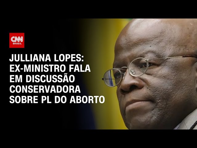 Julliana Lopes: Ex-ministro fala em discussão conservadora sobre PL do aborto | CNN ARENA