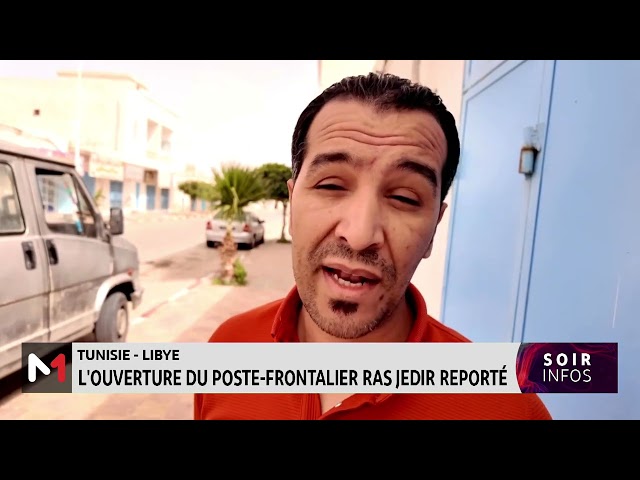 ⁣Tunisie-Libye: l´ouverture du poste frontalier Ras Jedir reporté