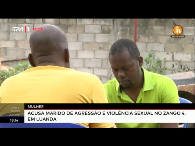 ⁣Luanda - Mulher acusa marido de agressão e violencia sexual no Zango 4