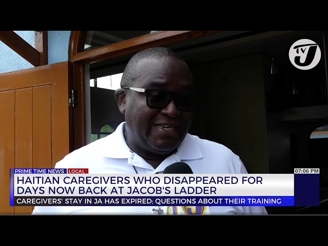 ⁣Haitian Caregivers who disappeared for days now back at Jacob's Ladder | TVJ News