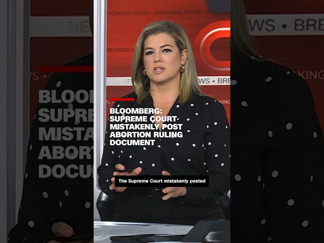⁣Bloomberg: Supreme Court mistakenly posts abortion ruling document