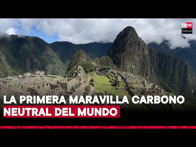 ⁣Machu Picchu recibe recertificación de destino carbono neutral