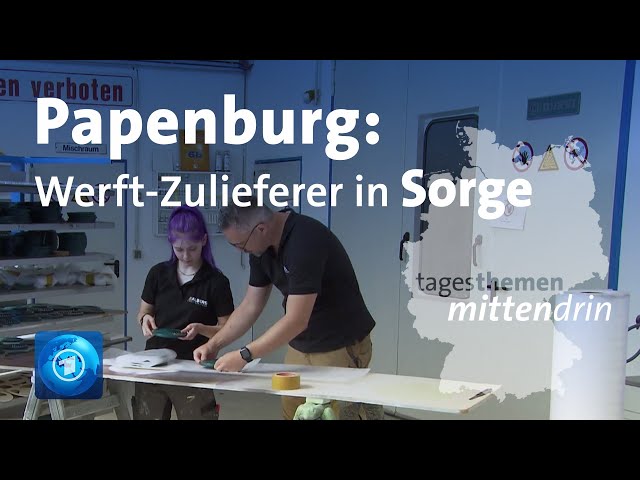 ⁣Papenburg: Zulieferer der Meyer-Werft in Sorge | tagesthemen mittendrin