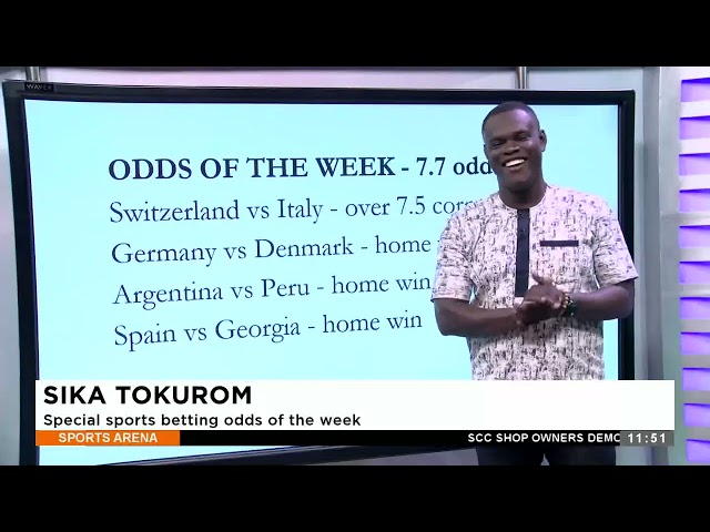 ⁣Sika Tokurom: Special betting odds of the week - Sports Arena on Adom TV (29-06-24)