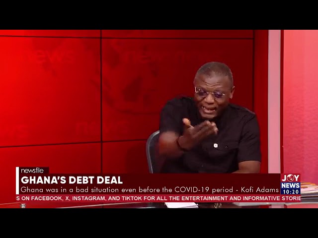 ⁣Ghana's debt deal: Ghana was in a bad situation even before COVID-19 period - Kofi Adams