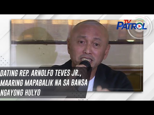 ⁣Dating Rep. Arnolfo Teves Jr., maaring mapabalik na sa bansa ngayong Hulyo | TV Patrol