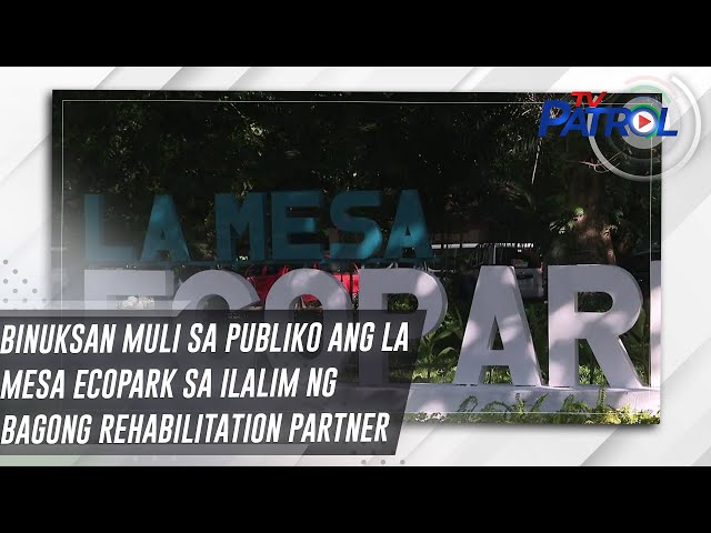 ⁣Binuksan muli sa publiko ang La Mesa Ecopark sa ilalim ng bagong rehabilitation partner | TV Patrol