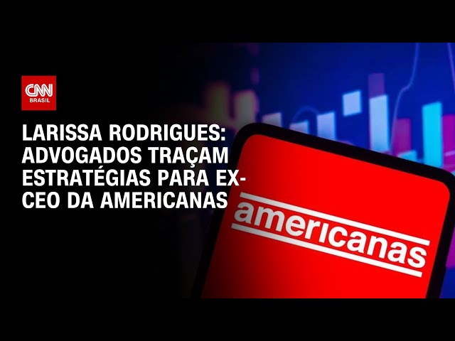 ⁣Larissa Rodrigues: Advogados traçam estratégias para ex-CEO da Americanas | AGORA CNN