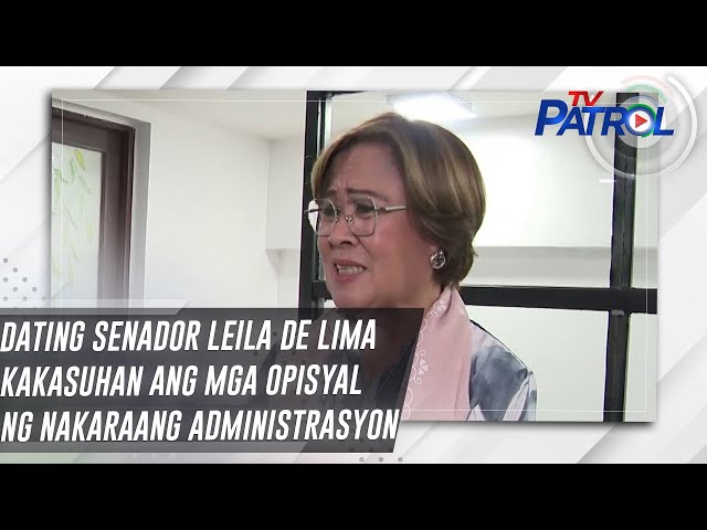 ⁣Dating Senador Leila De Lima kakasuhan ang mga opisyal ng nakaraang administrasyon | TV Patrol