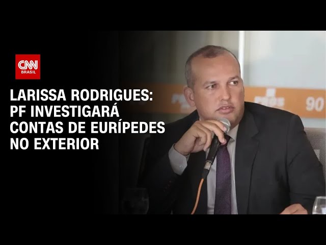 ⁣Larissa Rodrigues: PF investigará contas de Eurípedes no exterior | AGORA CNN