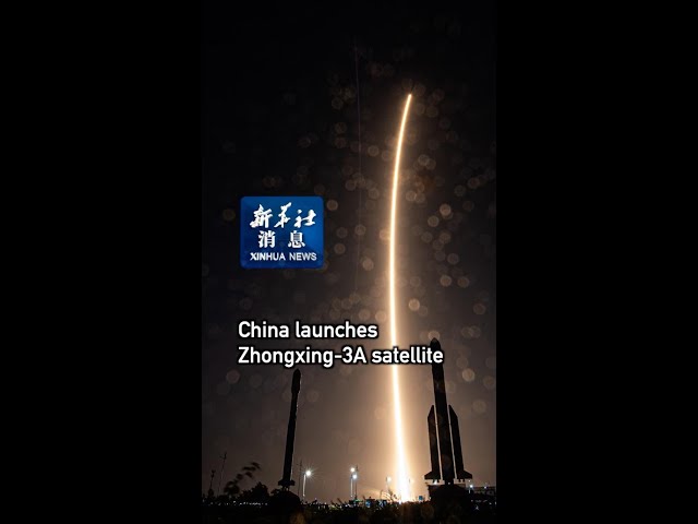 ⁣Xinhua News | China launches Zhongxing-3A satellite