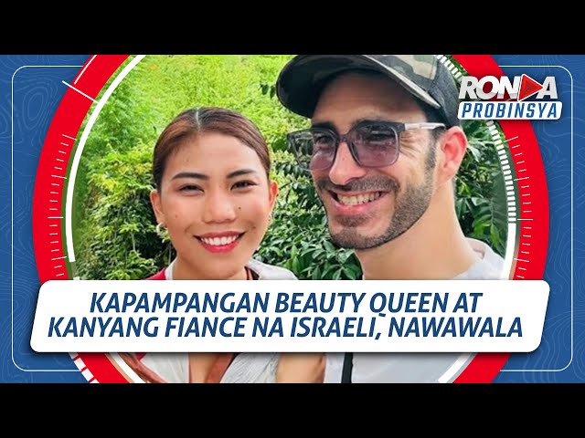 ⁣RONDA PROBINSYA: Kapampangan Beauty Queen at fiance niyang Israeli, nawawala
