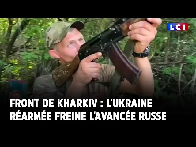 ⁣Front de Kharkiv : l'Ukraine réarmée freine l'avancée russe