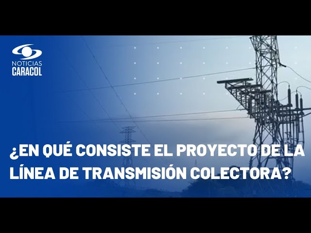 ⁣¿En qué consiste el proyecto de la línea de transmisión colectora?