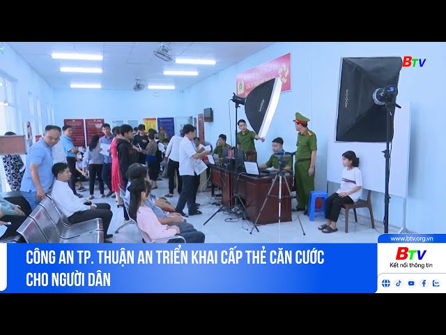 ⁣Công an TP. Thuận An triển khai cấp thẻ căn cước cho người dân