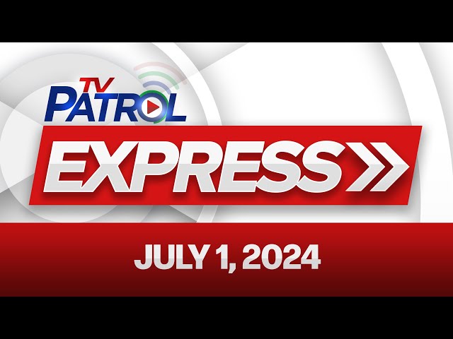 ⁣TV Patrol Express July 1, 2024