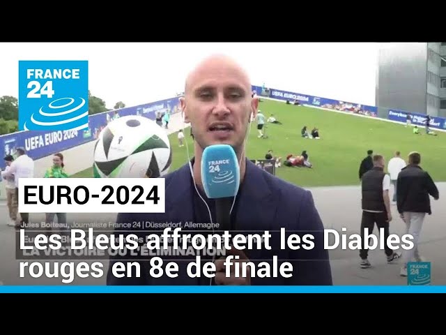 ⁣Euro-2024 : Les Bleus affrontent les Diables rouges en 8e de finale • FRANCE 24