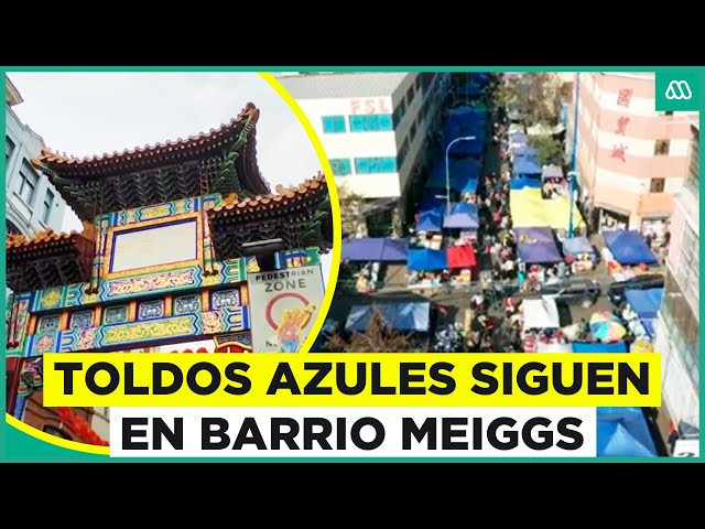 ⁣Siguen los toldos  azules frente a nuevo "Barrio Chino" en Meiggs