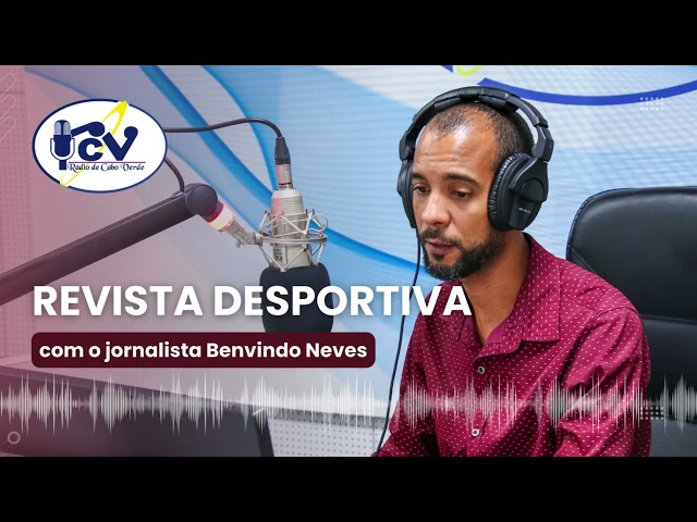 ⁣Revista Desportiva RCV com o jornalista Benvindo Neves -  1 de Julho 2024