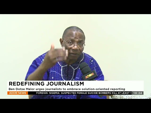 ⁣Redefining Journalism: Ben Dotse Malor urges journalists to embrace solution-oriented reporting.