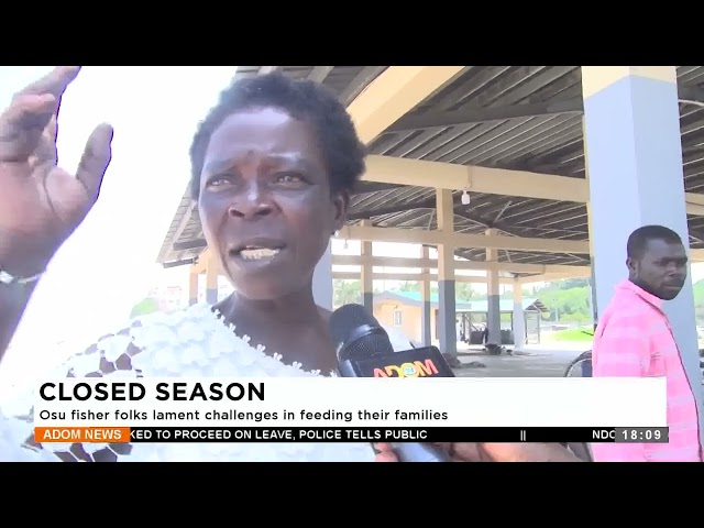 ⁣Closed Season: Osu fisher folks lament challenges in feeding their families - Adom TV Evening News.