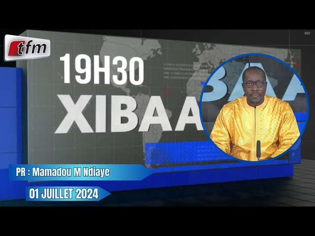 ⁣Xibaar yi 19h30 du 01 Juillet 2024 présenté par Mamadou Mouhamed NDIAYE