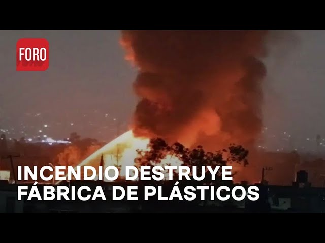 ⁣Incendio acaba con fábrica de plásticos en Ecatepec, Estado de México - Las Noticias