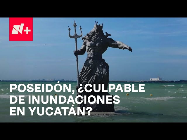 ⁣Inundaciones en Progreso, Yucatán, ¿venganza del dios Chaac por estatua de Poseidón? - En Punto