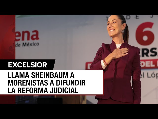 ⁣Sheinbaum llama a militantes de Morena a difundir reforma judicial
