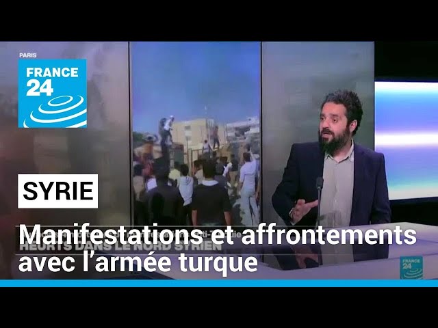 ⁣Syrie : manifestations et affrontements avec l’armée turque dans le nord du pays • FRANCE 24
