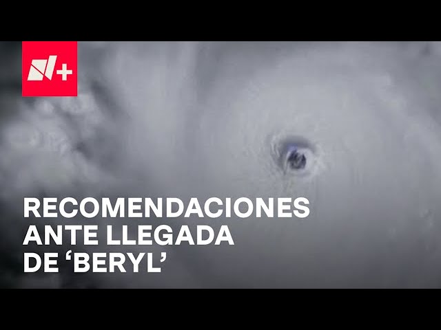 ⁣Huracán Beryl: ¿Cuáles son las recomendaciones? - Despierta