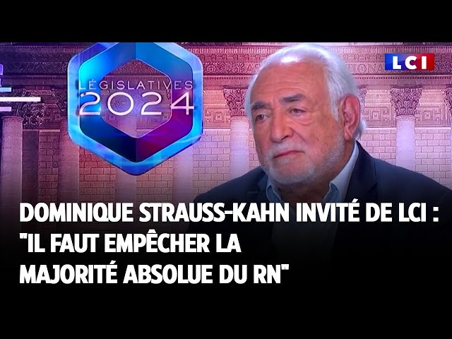 ⁣Dominique Strauss-Kahn invité de LCI : "Il faut empêcher la majorité absolue du RN"